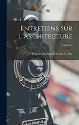 Entretiens Sur L'architecture; Volume 2 - Eugène-Emmanuel Viollet-Le-Duc - 9781016259958