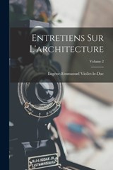 Entretiens Sur L'architecture; Volume 2 - Eugène-Emmanuel Viollet-Le-Duc - 9781016264877