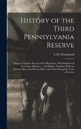 History of the Third Pennsylvania Reserve - E M Woodward - 9781016277945