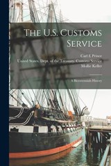 US CUSTOMS SERVICE - Carl E Prince ; Mollie Keller - 9781016296076