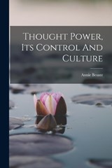 Thought Power, Its Control And Culture - Annie Besant - 9781016300476