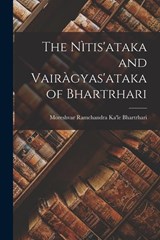The Nìtis'ataka and Vairàgyas'ataka of Bhartrhari - Bhartrhari Moreshvar Ramchandra Ka'le - 9781016314947