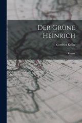 Der Grüne Heinrich - Gottfried Keller - 9781016321822