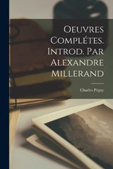 Oeuvres Complétes. Introd. par Alexandre Millerand - Charles Péguy - 9781016327961