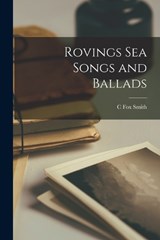 Rovings Sea Songs and Ballads - C Fox Smith - 9781016329651
