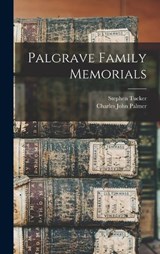 Palgrave Family Memorials - Stephen Tucker ; Charles John Palmer - 9781016336802