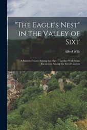 The Eagle's Nest in the Valley of Sixt