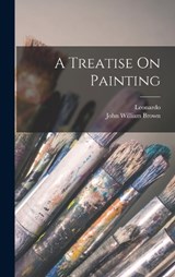 A Treatise On Painting - Leonardo (Da Vinci) - 9781016362375