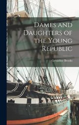 Dames and Daughters of the Young Republic - Brooks Geraldine - 9781016380706