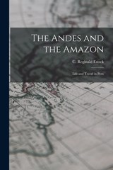 The Andes and the Amazon - Enock C Reginald (Charles Reginald) - 9781016382069