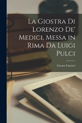 La Giostra di Lorenzo de' Medici, Messa in Rima da Luigi Pulci