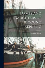 Dames and Daughters of the Young Republic - Brooks Geraldine - 9781016385862