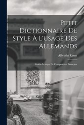 Petit Dictionnaire de Style à l'usage des Allemands; Guide-Lexique de Composition Française