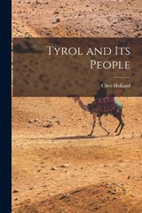 Tyrol and its People - Clive Holland - 9781016391900