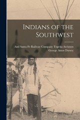 Indians of the Southwest - George Amos Dorsey - 9781016394079