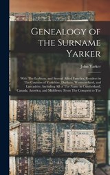 Genealogy of the Surname Yarker - John Yarker - 9781016401845