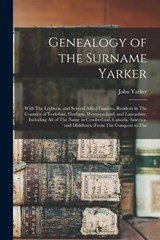 Genealogy of the Surname Yarker - John Yarker - 9781016408141