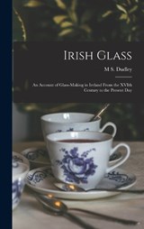 Irish Glass - M S Dudley 1868-1954 Westropp - 9781016414975