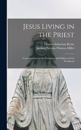Jesus Living in the Priest - Thomas Sebastian Byrne ; Jacques Nicolas Thomas Millet - 9781016418706