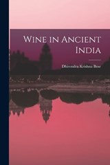 Wine in Ancient India - Dhirendra Krishna Bose - 9781016422536