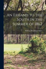 An Errand to the South in the Summer of 1862 - William Wyndham Malet - 9781016422765