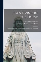 Jesus Living in the Priest - Thomas Sebastian Byrne ; Jacques Nicolas Thomas Millet - 9781016423298