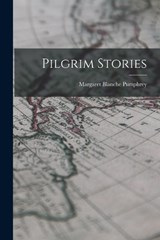 Pilgrim Stories - Margaret Blanche Pumphrey - 9781016433273
