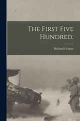 The First Five Hundred; - Richard Cramm - 9781016445184