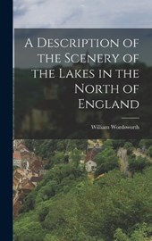 A Description of the Scenery of the Lakes in the North of England