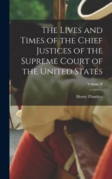 The Lives and Times of the Chief Justices of the Supreme Court of the United States; Volume II - Henry Flanders - 9781016459068