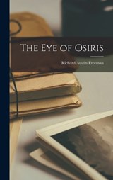 The Eye of Osiris - Richard Austin Freeman - 9781016462402