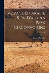 Voyage En Arabie & En D'autres Pays Circonvoisins; Volume 1 - Carsten Niebuhr - 9781016499934