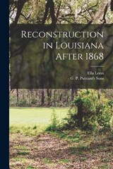 Reconstruction in Louisiana After 1868 - Ella Lonn - 9781016504621