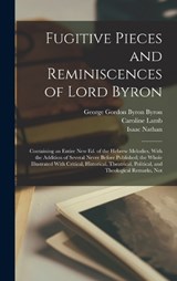 Fugitive Pieces and Reminiscences of Lord Byron - George Gordon Byron Byron ; Caroline Lamb ; Isaac Nathan - 9781016509169