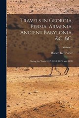 Travels in Georgia, Persia, Armenia, Ancient Babylonia, &c. &c. - Robert Ker Porter - 9781016510073