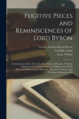 Fugitive Pieces and Reminiscences of Lord Byron - George Gordon Byron Byron ; Caroline Lamb ; Isaac Nathan - 9781016514330