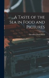 A Taste of the sea in Food and Pictures - Fitzgibbon Theodora - 9781016516495