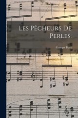 Les pêcheurs de perles; - Georges Bizet - 9781016522137