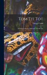 Tom Tit Tot - Edward Clodd - 9781016532273