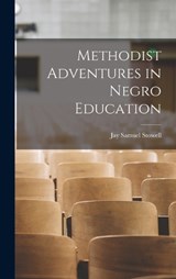 Methodist Adventures in Negro Education - Jay Samuel Stowell - 9781016536776