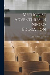 Methodist Adventures in Negro Education - Jay Samuel Stowell - 9781016542654