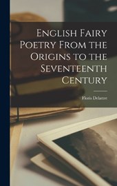 English Fairy Poetry From the Origins to the Seventeenth Century