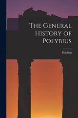 The General History of Polybius - Polybius - 9781016558563