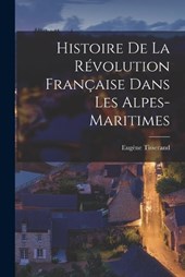Histoire De La Révolution Française Dans Les Alpes-Maritimes