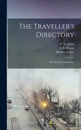 The Traveller's Directory - S S Moore ; T W Jones - 9781016585798