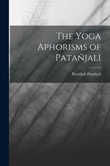 The Yoga Aphorisms of Patañjali - Patañjali Patañjali - 9781016592376
