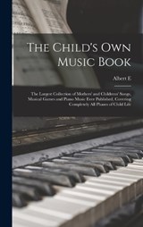 The Child's own Music Book - Albert E 1879-1945 Wier - 9781016595230