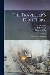 The Traveller's Directory - S S Moore ; T W Jones - 9781016595728