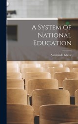 A System of National Education - Aurobindo Ghose - 9781016597630