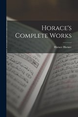 Horace's Complete Works - Horace Horace - 9781016602037